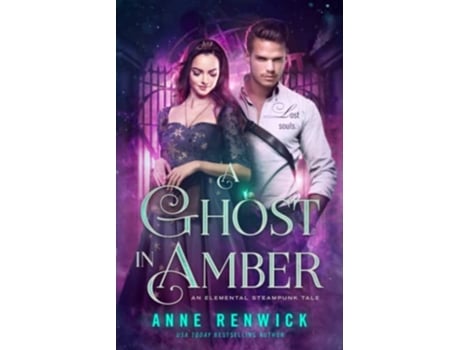 Livro A Ghost in Amber A Steampunk Romance An Elemental Steampunk Tale de Anne Renwick (Inglês)