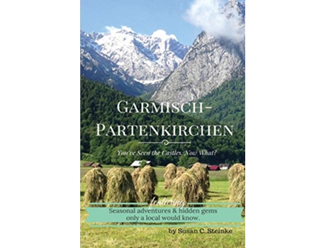 Livro GarmischPartenkirchen Youve Seen the CastlesNow What de Susan C Steinke (Inglês)