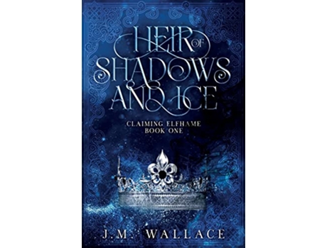 Livro Heir of Shadows and Ice Claiming Elfhame 1 de JM Wallace (Inglês)