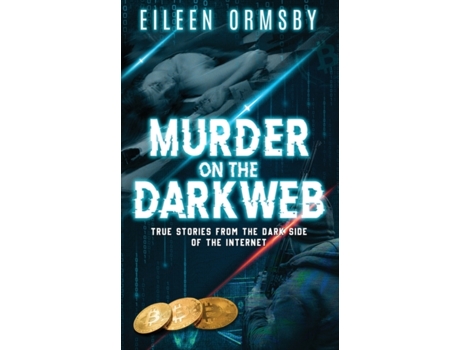 Livro Murder on the Dark Web: True tales from the dark side of the internet (Tangled Webs True Crime) Eileen Ormsby (Inglês)