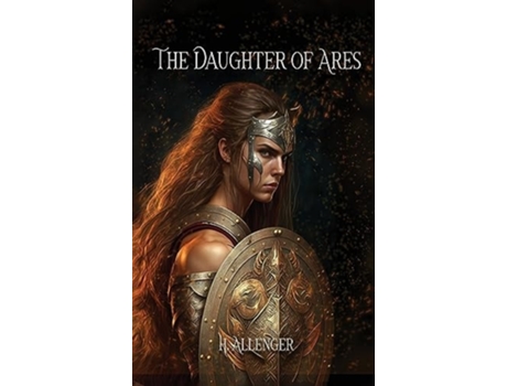 Livro THE DAUGHTER OF ARES A Sequel Novel to Polyxena de H Allenger (Inglês - Capa Dura)