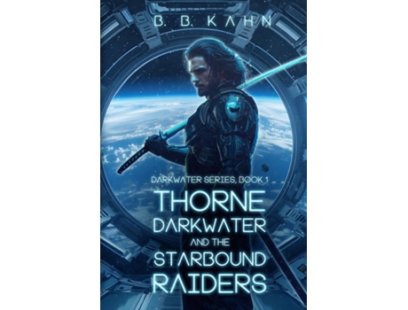 Livro Thorne Darkwater and The Starbound Raiders de BBKahn (Inglês)