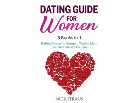 Livro Dating Guide For Women 3 Books In 1 Dating Advice For Women, Texting Men, Sex Positions For Couples De Nick Straus (inglês)