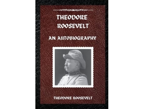 Livro Theodore Roosevelt An Autobiography de Theodore Roosevelt (Inglês)