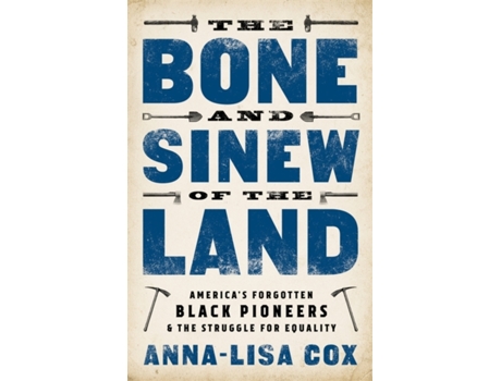 Livro The Bone and Sinew of the Land de Anna-Lisa Cox (Inglês - Capa Dura)