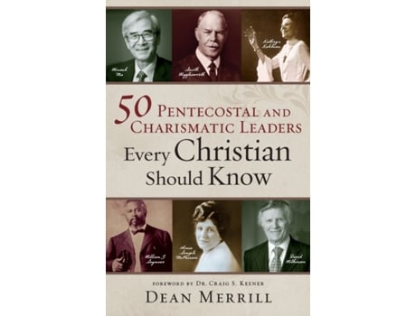 Livro 50 pentecostal and charismatic leaders every christian should know de dean merrill,craig keener (inglês)
