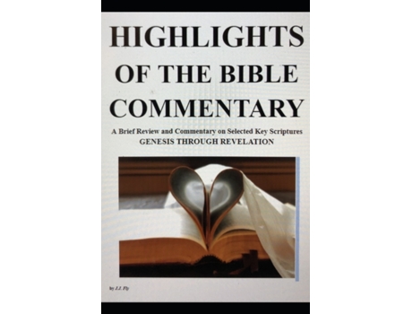 Livro Highlights of the Bible Commentary: A Brief Review and Commentary on Selected Key Scriptures J.J. Fly (Inglês)