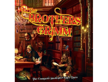 Livro The Brothers Grimm The Complete Illustrated Fairy Tales de Jacob Grimm (Inglês)