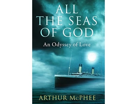 Livro All the Seas of God An Odyssey of Love de Arthur McPhee (Inglês)