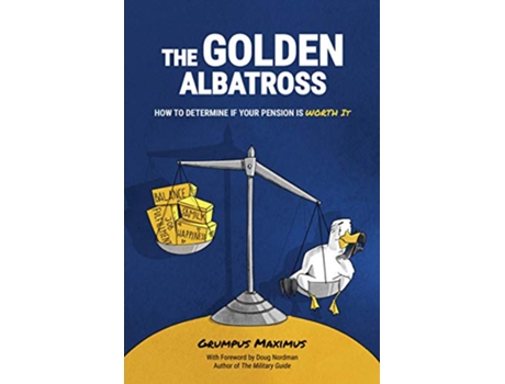 Livro The Golden Albatross How To Determine If Your Pension Is Worth It de Grumpus Maximus (Inglês)