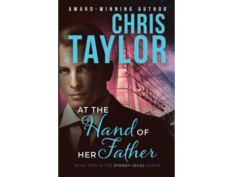 Livro At The Hand Of Her Father Book Two In The Sydney Legal Series De Chris Taylor (inglês)
