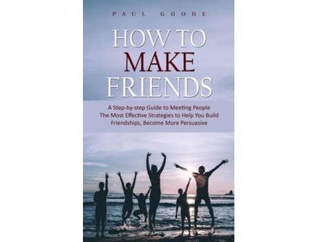 Livro How to Make Friends A Step-by-step Guide to Meeting People de Paul Goode (Inglês)