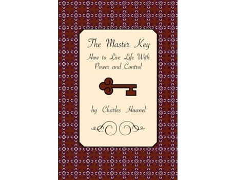 Livro The Master Key How To Live Life With Power And Control De Charles Haanel (inglês)