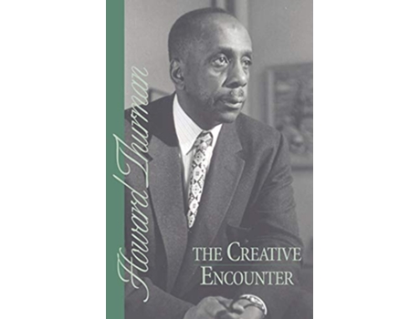 Livro The Creative Encounter de Howard Thurman (Inglês)