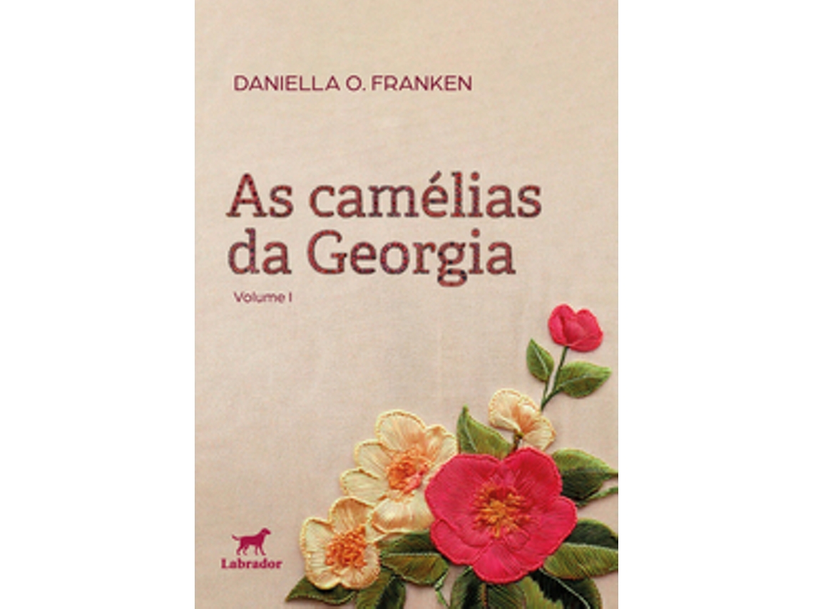 Livro As Camélias Da Georgia Volume I De Daniella O Franken (português Do Brasil)