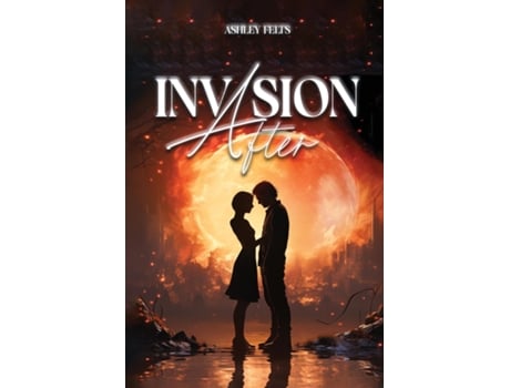 Livro INVASION AFTER de Ashley Felts (Inglês)
