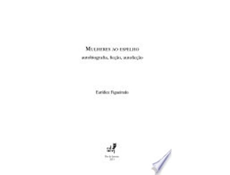 Livro Mulheres ao Espelho. Auto Autobiografia, Ficção, Autoficção de Euridice Figueiredo (Português do Brasil)