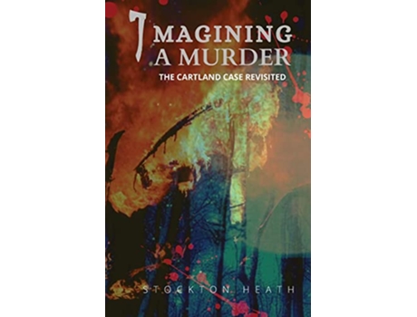 Livro Imagining A Murder The Cartland case revisited de Stockton Heath (Inglês)