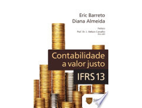Livro CONTABILIDADE A VALOR JUSTO - IFRS 13 de ALMEIDA, DIANA | BARRETO et al. (Português do Brasil)