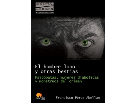 Livro El Hombre Lobo Y Otras Bestias. Psicópatas de Francisco Pérez Abellán (Espanhol)
