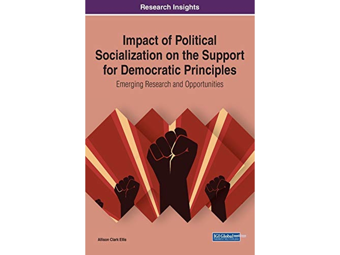 Livro Impact of Political Socialization on the Support for Democratic Principles Emerging Research and Opportunities de Allison Clark Ellis (Inglês)