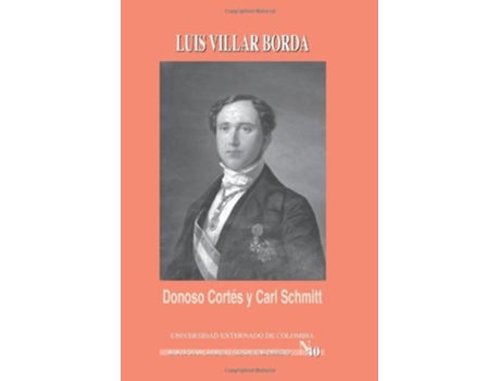Livro Donoso Cortés Y Carl Schmitt de Luis Villar Borda (Espanhol)
