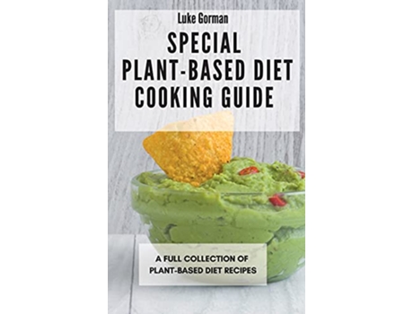 Livro Special PlantBased Diet Cooking Guide A Full Collection of PlantBased Diet Recipes de Luke Gorman (Inglês)