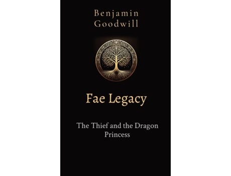 Livro Fae Legacy The Thief and the Dragon Princess de Benjamin Goodwill (Inglês)
