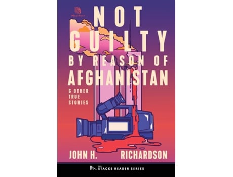 Livro Not Guilty By Reason Of Afghanistan And Other True Stories De John H Richardson (inglês)