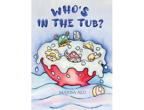 Livro Whos In The Tub De Marisa Alo (inglês)