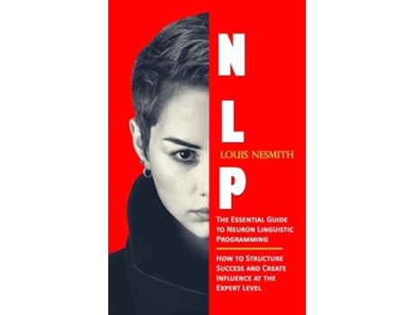 Livro Nlp The Essential Guide to Neuron Linguistic Programming de Louis Nesmith (Inglês)
