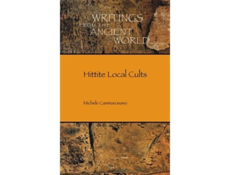 Livro Hittite Local Cults Writings from the Ancient World de Michele Cammarosano (Inglês)
