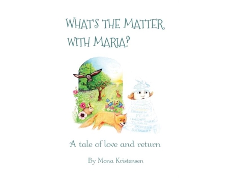 Livro Whats The Matter With Maria? A Tale Of Love And Return De Mona Kristensen (inglês)