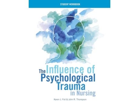 Livro Workbook For The Influence Of Psychological Trauma In Nursing De Karen J Foli E John R Thompson (inglês)