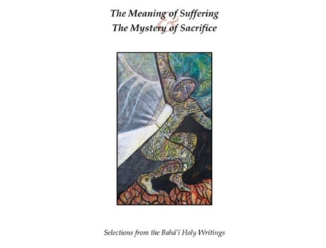 Livro The Meaning Of Suffering Amp The Mystery Of Sacrifice De Hatcher E J (inglês)