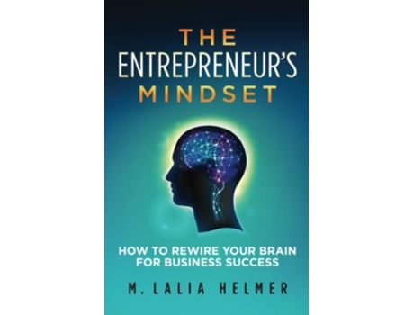 Livro The Entrepreneurs Mindset How to Rewire Your Brain for Business Success de M Lalia Helmer (Inglês)