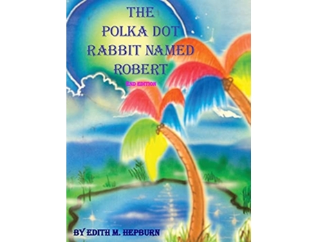 Livro The Polka Dot Rabbit Named Robert de Edith M Hepburn (Inglês - Capa Dura)