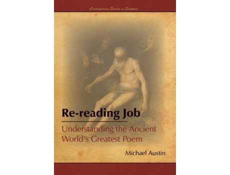 Livro Re-reading Job Understanding The Ancient Worlds Greatest Poem De Michael Austin (inglês - Capa Dura)