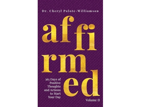 Livro Affirmed Volume II 365 Days of Positive Thoughts and Actions to Start Your Day de Dr Cheryl Polote-Williamson (Inglês - Capa Dura)