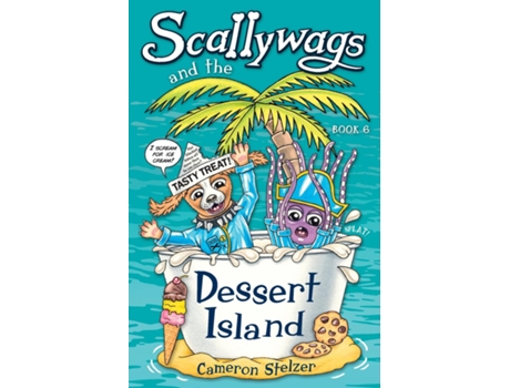 Livro Scallywags And The Dessert Island Scallywags Book 6 De Cameron Stelzer (inglês)