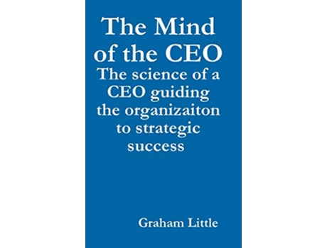 Livro The Mind of the CEO de Graham Little PhD (Inglês)