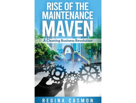 Livro Rise of the Maintenance Maven A Cleaning Business Revolution de REGINA CASMON (Inglês)