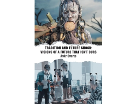 Livro Tradition and Future Shock Visions of a Future that Isnt Ours de Askr Svarte (Inglês)