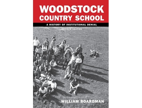 Livro WCS - Woodstock Country School A History of Institutional Denial de William Boardman (Inglês)