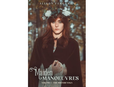 Livro Maiden Manoeuvres Volume 1 Of The Sisters Saga De Alison Ferguson (inglês)