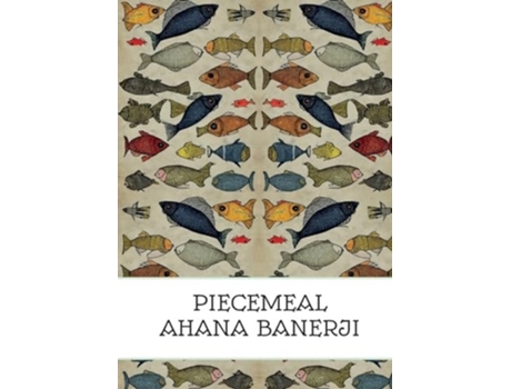 Livro Piecemeal de Ahana Banerji (Inglês)