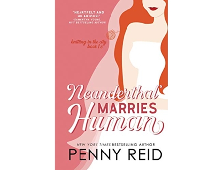 Livro Neanderthal Marries Human A Smarter Romance Knitting in the City de Penny Reid (Inglês)