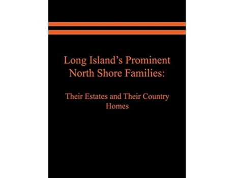 Livro Long Islands Prominent North Shore Families Their Estates and Their Country Homes Volume II 2 de Judith A Spinzia e Raymond E Spinzia (Inglês)