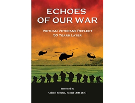 Livro Echoes of Our War Vietnam Veterans Reflect 50 Years Later de Robert L Fischer (Inglês)