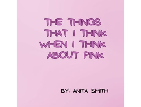 Livro The things that I think when I think about pink de Anita Smith (Inglês)